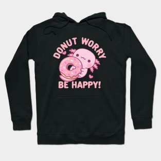 Cute Axolotl Donut Worry Be Happy Funny Hoodie